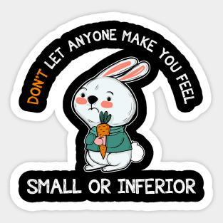 Don't Let Anyone Make You Feel Small Rabbit Sticker